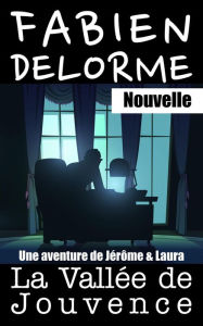 Title: La Vallée de Jouvence (Jérôme et Laura, #4), Author: Fabien Delorme