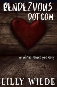 Title: Rendezvous Dot Com, Author: Lilly Wilde