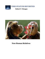 Title: Non-Human Relatives: Time Statues Revisited, Author: Robert F Morgan