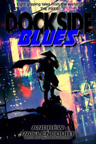 Title: Dockside Blues (The Fixer, #8.5), Author: Andrew Vaillencourt