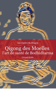 Title: Qigong des Moelles (Guides du Dragon, #5), Author: Gerard Edde