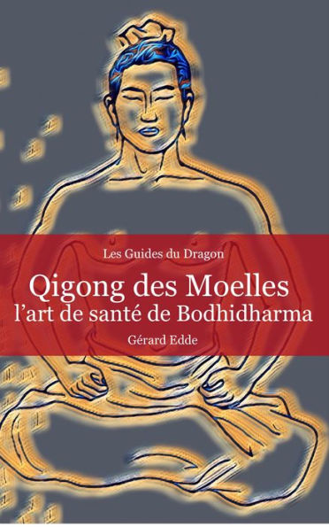 Qigong des Moelles (Guides du Dragon, #5)