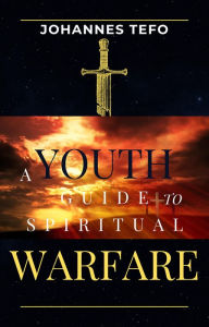 Title: Youth's Guide To Spiritual Warfare (Family spiritual Warfare Books), Author: Johannes Tefo