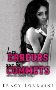 Title: Les Erreurs Que Tu Commets (Maddison Kings Université), Author: Tracy Lorraine