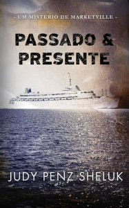 Title: Passado & Presente (Um Mistério de Marketville, #2), Author: Judy Penz Sheluk