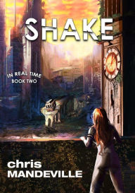 Title: Shake (In Real Time, #2), Author: Chris Mandeville