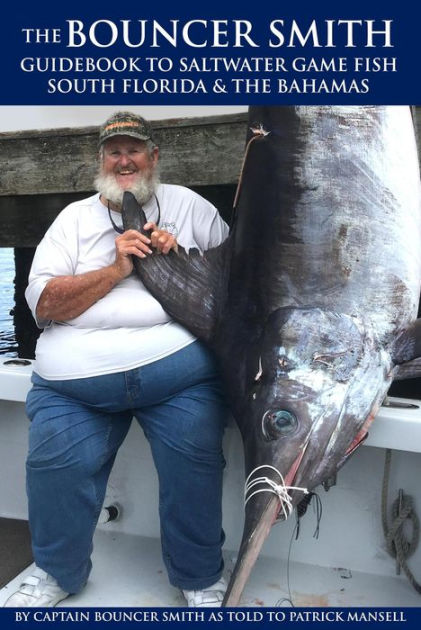 The Bouncer Smith Guidebook to Saltwater Gamefish, South Florida