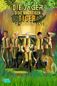 Title: Die Jäger und die mächtigen Tiger der Sundarbans (Sammlung interessanter Geschichten für Kinder), Author: Verlag Fantastic Fables