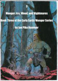 Title: Monger: Ice, Wood and Nightmares (Early Earth/Monger), Author: Lee Bell