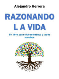 Title: Razonando la vida, Author: Alejandro Herrera