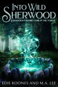 Title: Into Wild Sherwood, Author: Edie Roones