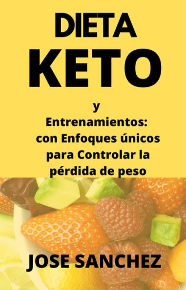 Dieta Keto y Entrenamientos: con Enfoques únicos para Controlar la pérdida de peso