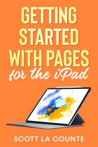 Title: Getting Started With Pages For the iPad, Author: Scott La Counte