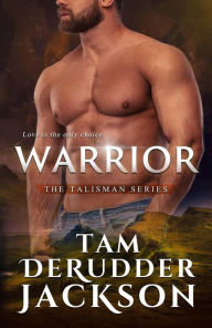 Title: Warrior (The Talisman Series, #2), Author: Tam DeRudder Jackson