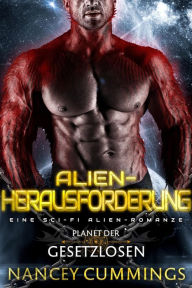 Title: Alien-Herausforderung (Planet der Gesetzlosen), Author: Nancey Cummings