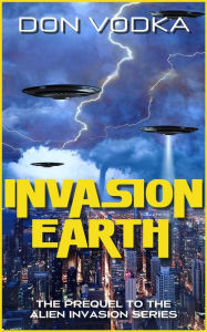 Title: Invasion Earth (Dazzle Shelton - Alien Invasion Series, #1), Author: Don Vodka