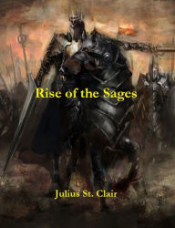 Title: Rise of the Sages (Sage Saga, #7), Author: Julius St. Clair