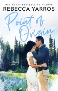 Title: Point of Origin (Legacy Series Novella), Author: Rebecca Yarros
