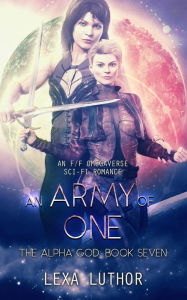 Title: An Army of One (The Alpha God, #7), Author: Lexa Luthor