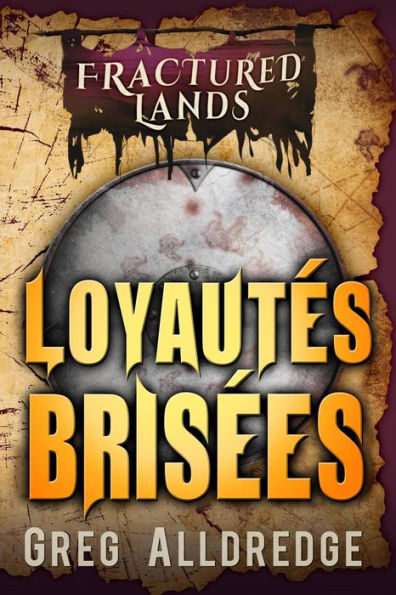 Loyautés Brisées (Fractured Lands, #3)