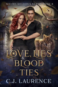 Title: Love, Lies & Blood Ties (Whitby Shadows Series, #2), Author: C.J. Laurence