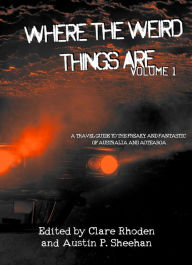 Title: Where The Weird Things Are, Author: Australian Speculative Fiction