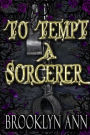 To Tempt a Sorcerer (Blood Prophecy, #1)