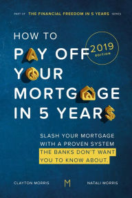 Title: How To Pay Off Your Mortgage in 5 Years, Author: Clayton Morris