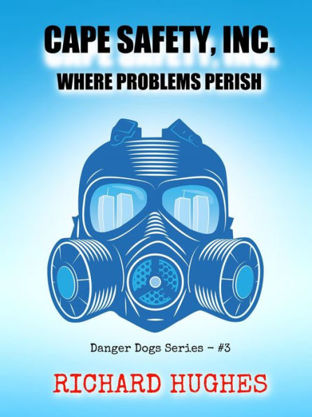 Cape Safety, Inc. - Where Problems Perish (Danger Dogs Series, #3)