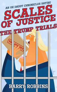 Title: Scales of Justice: The Trump Trials, Author: Barry Robbins