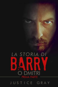 Title: La Storia di Barry (Prima parte), Author: Justice Gray
