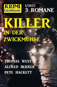 Title: Killer in der Zwickmühle: Krimi Großband 3 Romane 1/2022, Author: Alfred Bekker