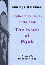 Title: Replies to Critiques of the Book 'The Issue of Hijab', Author: Murtada Mutahhari