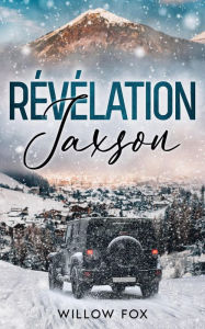 Title: Révélation: Jaxson (Aigle Tactique, #1), Author: Willow Fox