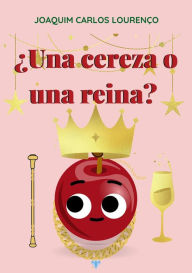 Title: ¿Una cereza o una reina?, Author: Joaquim Carlos Lourenço
