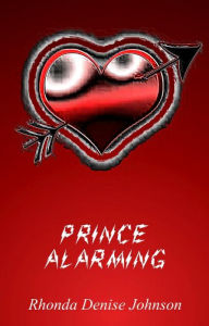 Title: Prince Alarming: A Short Story (Bedtime Stories, #1), Author: Rhonda Denise Johnson