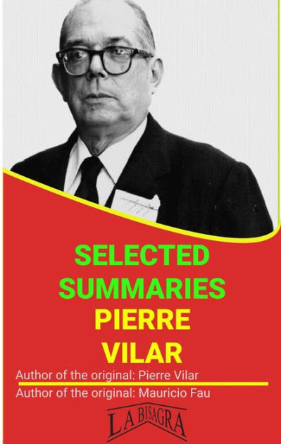 Pierre Vilar Selected Summaries by MAURICIO ENRIQUE FAU eBook