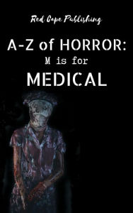 Title: M is for Medical (A-Z of Horror, #13), Author: P.J. Blakey-Novis