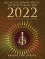 2022 Quantum Human Design Evolution Guide: Using Solar Transits to Design Your Year