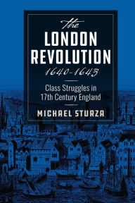 Title: The London Revolution 1640-1643, Author: Michael Sturza