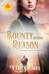 Title: Bounty Beyond Reason (Brides of Blessings, #7), Author: Kari Trumbo