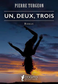Title: Un, deux, trois, Author: Pierre Turgeon