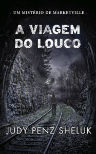 Title: A Viagem do Louco (Um Mistério de Marketville, #3), Author: Judy Penz Sheluk