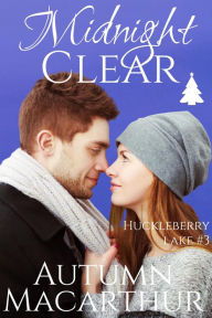 Title: Midnight Clear (Huckleberry Lake, #3), Author: Autumn Macarthur