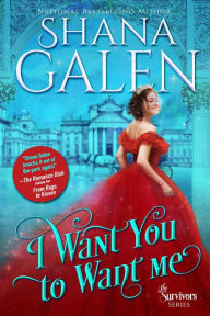 Title: I Want You to Want Me (The Survivors, #12), Author: Shana Galen