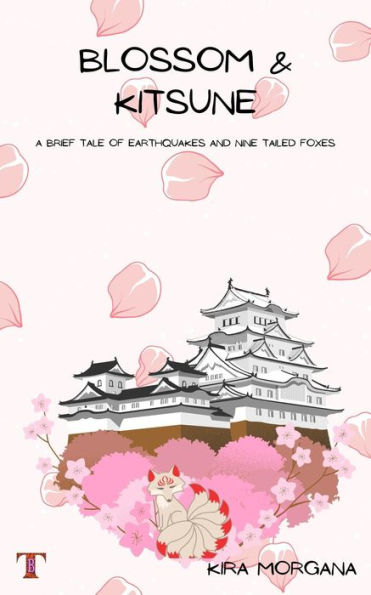 Blossom & Kitsune: A Brief Tale of Earthquakes and Nine Tailed Foxes (Terrene Empire Tales, #1)