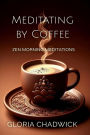 Meditating by Coffee (Zen Coffee, #1)