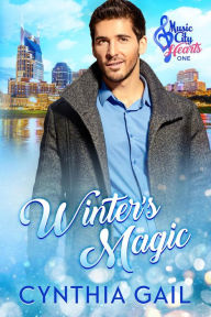 Title: Winter's Magic (Music City Hearts, #1), Author: Cynthia Gail