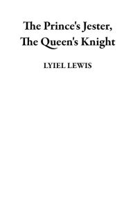 Title: The Princess's Jester, The Queen's Knight, Author: L.R. LEWIS