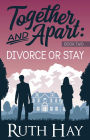 Divorce or Stay (Together and Apart, #2)